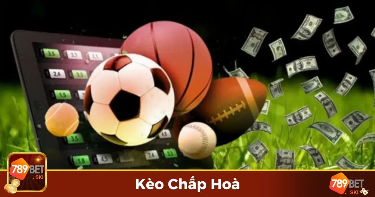 Kèo Chấp Hòa Là Gì? Những Quy Tắc Bạn Cần Nắm Rõ