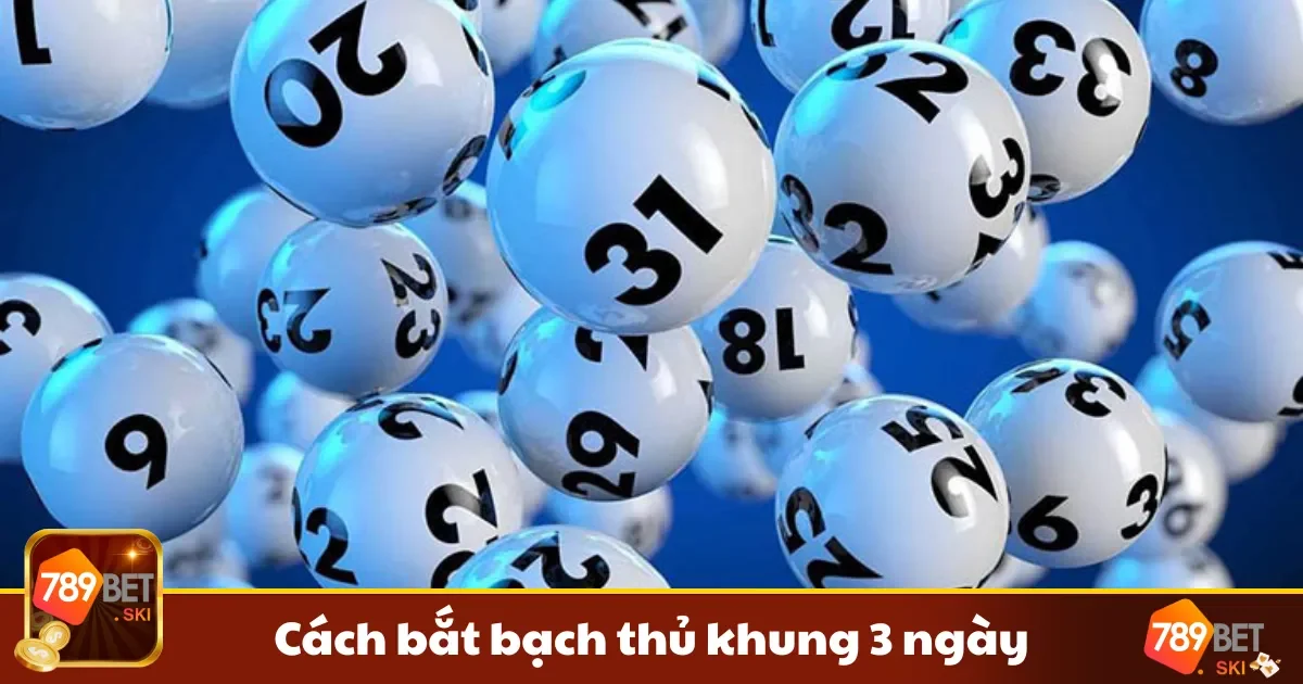 Cách Bắt Bạch Thủ Khung 3 Ngày: Chơi Ít Mà Chắc 789BET 2 Hướng dẫn soi bảng đặc biệt