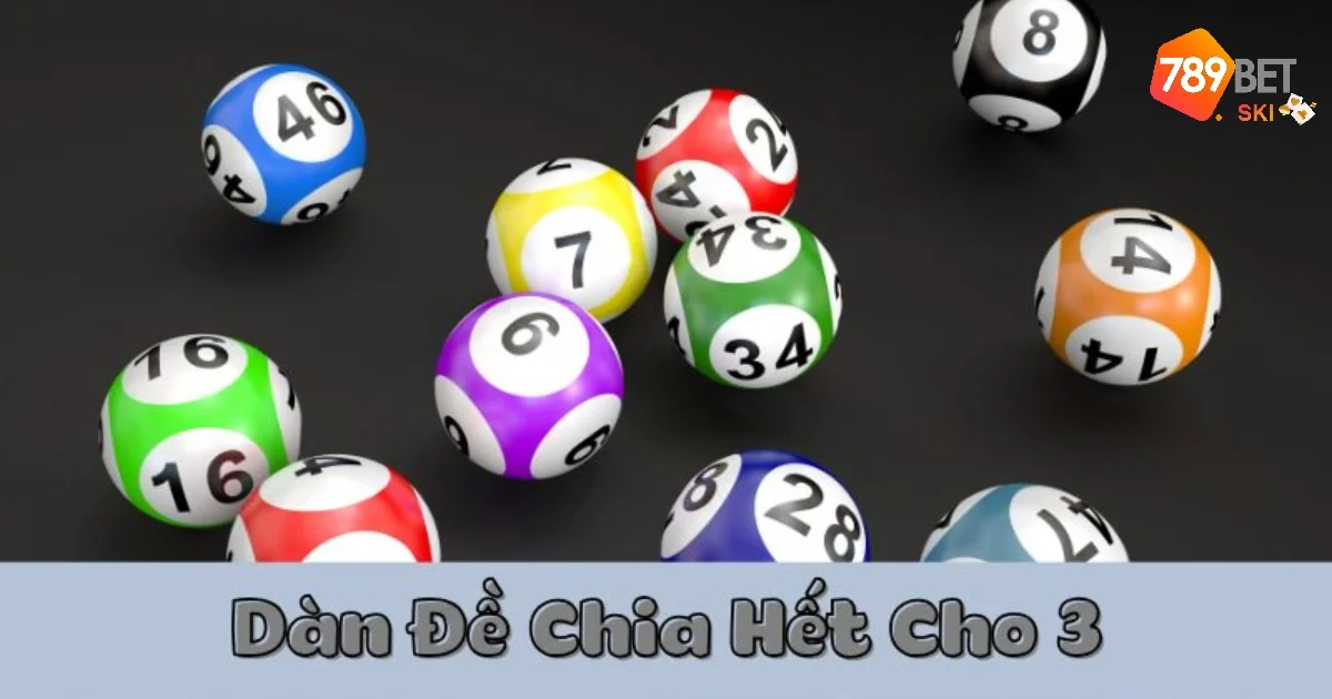 Cách Nuôi Dàn Đề Chia Hết Cho 3 – Chiến Lược Đơn Giản Mà Hiệu Quả Tại 789BET 4 Phân tích về xu hướng của các con số liên quan đến dàn đề chia hết cho 3