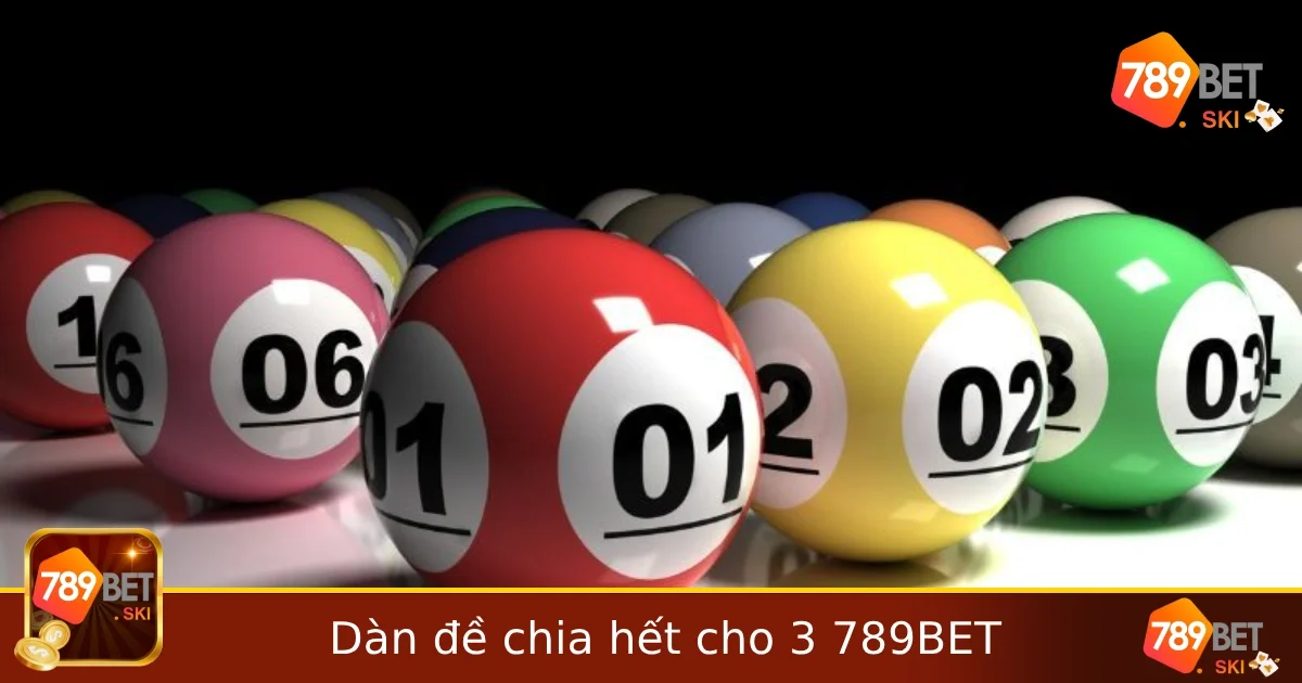 Cách Nuôi Dàn Đề Chia Hết Cho 3 – Chiến Lược Đơn Giản Mà Hiệu Quả Tại 789BET