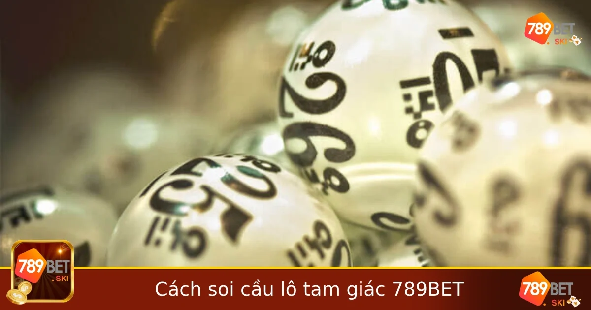 Cách Soi Cầu Lô Tam Giác – Chiến Thuật Hình Học Lô Đề Tại 789BET