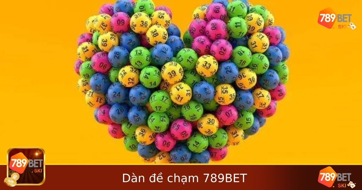 Dàn Đề Chạm – Cách Chơi Đơn Giản, Tỷ Lệ Trúng Cao Tại 789BET
