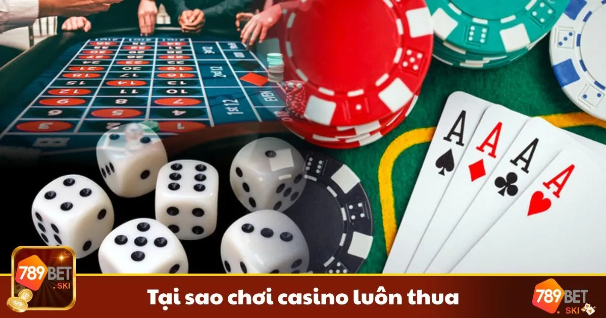 Tại Sao Chơi Casino Luôn Thua? Cách Gỡ Lại Tại 789BET 2 Những lỗi sai mà người chơi thường mắc phải